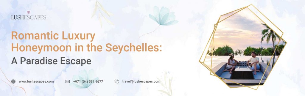 Romantic Luxury Honeymoon in the Seychelles: A Paradise Escape
