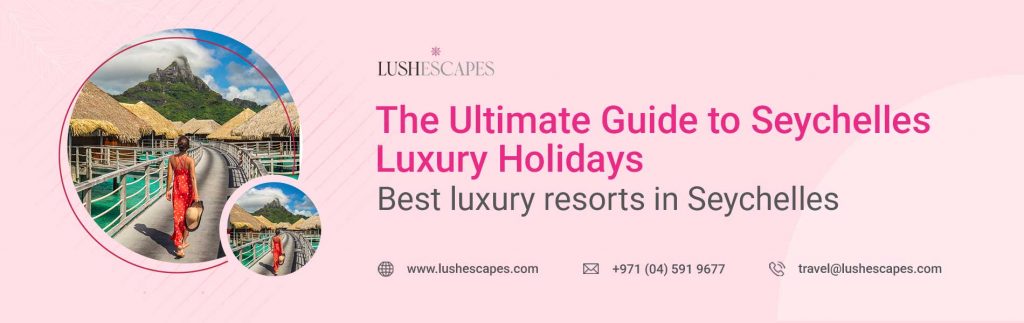Seychelles luxury holidays