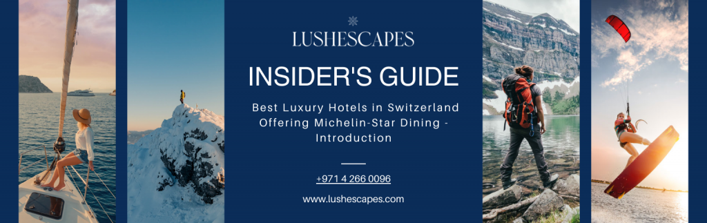 Insider's Guide: Best Luxury Hotels in Switzerland Offering Michelin-Star Dining