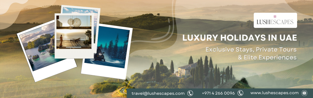 Luxury Holidays in UAE: Exclusive Stays, Private Tours & Elite Experiences