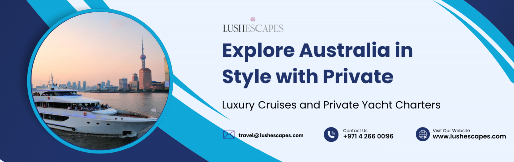 Explore Australia in Style with Private Luxury Cruises and Private Yacht Charters